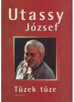 Utassy József - Tüzek tüze Utassy József - Tüzek tüze, Budapest 2001 antikvár könyv