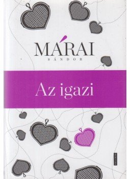 Márai Sándor - Az igazi Márai Sándor - Az igazi, Budapest 2017 antikvár könyv