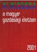 Török Ádám,Dr. Kupa Mihály,Nyers Rezső,Dr. Roóz József,Vince Mátyás,Széles Gábor - Ki kicsoda a magyar gazdasági életben 2001