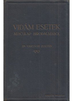 dr. Varságh Zoltán - Vidám esetek Aesculap birodalmából dr. Varságh Zoltán - Vidám esetek Aesculap birodalmából, Budapest 1925 antikvár könyv