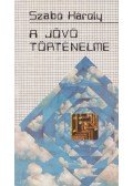 Szabó Károly - A jövő történelme (Dedikált)