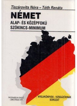 Tiszárovits Nóra, Tóth Renate - Német alap- és középfokú szókincsminimum Tiszárovits Nóra, Tóth Renate - Német alap- és középfokú szókincsminimum, Budapest 1998 antikvár könyv