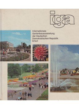 Ernst Schäfer - IGA - Internationale Gartenbauausstellung der Deutschen Demokratischen Republik Erfurt, Drezda 1972 antikvár könyv