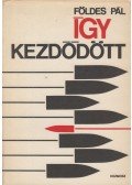 Földes Pál - Így kezdődött (dedikált)