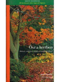 Steven Bradley - Ősz a kertben Steven Bradley - Ősz a kertben, Budapest 2005 antikvár könyv