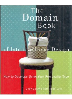 Judy George, Todd Lyon - The Domain Book of Intuitive Home Design: How to Decorate Using Your Personality Type, New York, New York 1998 antikvár könyv