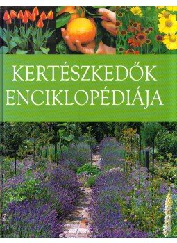 Győrffy Attila (szerk.) - Kertészkedők enciklopédiája Győrffy Attila (szerk.) - Kertészkedők enciklopédiája, Budapest 2007 antikvár könyv