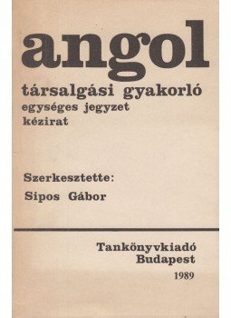 Sipos Gábor - Angol társalgási gyakorló Sipos Gábor - Angol társalgási gyakorló, Budapest 1989 antikvár könyv