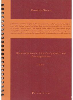 Dobrocsi Szilvia - Büntető eljárásjogi és büntetés-végrehajtási jogi törvénygyűjtemény I., Budapest 2010 antikvár könyv