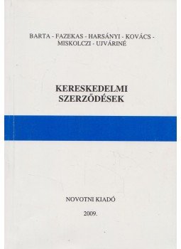 Barta Judit, Dr. Fazekas Judit, Ujváriné Antal Edit, Harsányi Györgyi, Dr. Kovács István, Dr. Miskolczi Bodnár Péter - Kereskedelmi szerződések Barta Judit, Dr. Fazekas Judit, Ujváriné Antal Edit, Harsányi Györgyi, Dr. Kovács István, Dr. Miskolczi Bodnár Péter - Kereskedelmi szerződések, Miskolc 2009 antikvár könyv