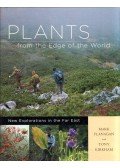 Mark Flanagan,Tony Kirkham - Plants from the Edge of the World: New Explorations in the Far East