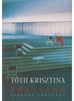Tóth Krisztina - Vonalkód Tóth Krisztina - Vonalkód, Budapest 2013 antikvár könyv