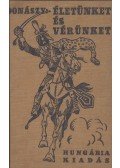 Donászy Ferenc - Életünket és vérünket