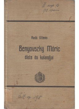 Radó Vilmos - Gróf Benyovszky Móric élete és kalandjai, Budapest 1911 antikvár könyv
