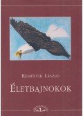 Reményik László - Életbajnokok (aláírt)