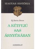 Ifj. Barta János - A kétfejű sas árnyékában (Dedikált)