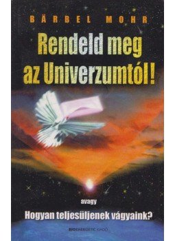 Mohr, Barbel - Rendeld meg az Univerzumtól! Mohr, Barbel - Rendeld meg az Univerzumtól!, 2016 antikvár könyv