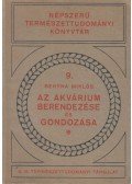 Behyna Miklós - Az akvárium berendezése és gondozása