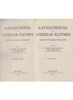 Dr. Nemes Nagy Zoltán - Katasztrófák a szerelmi életben I-II. Dr. Nemes Nagy Zoltán - Katasztrófák a szerelmi életben I-II., Budapest 1931 antikvár könyv