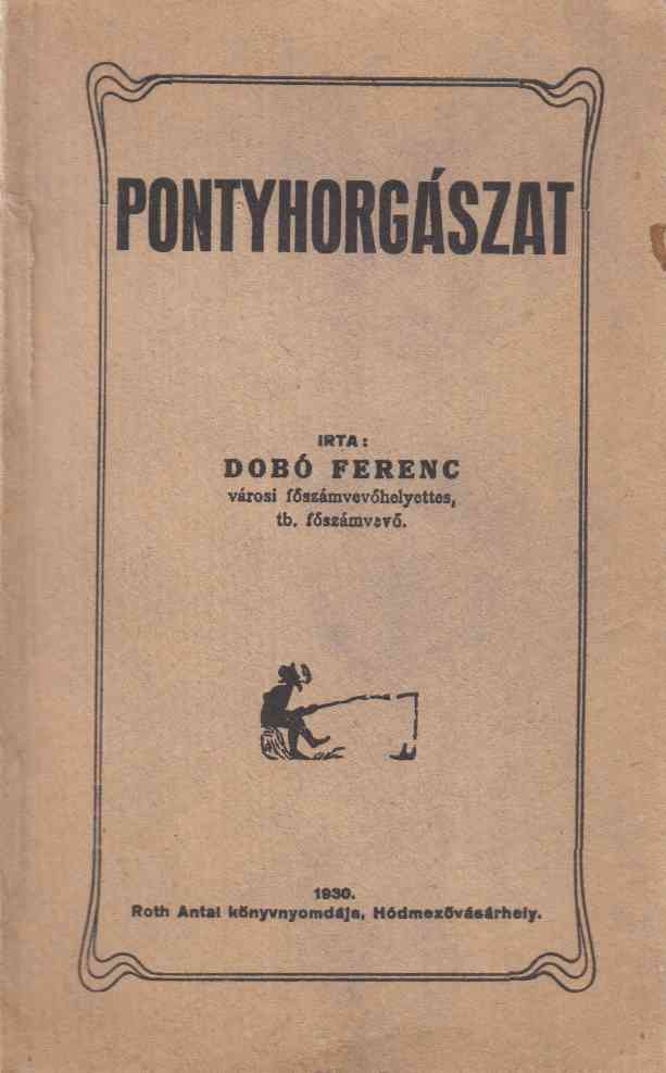 Dobó Ferenc - Pontyhorgászat