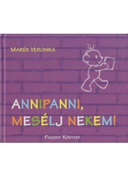 Marék Veronika - Annipanni, mesélj nekem! Marék Veronika - Annipanni, mesélj nekem!, Budapest 2012 antikvár könyv