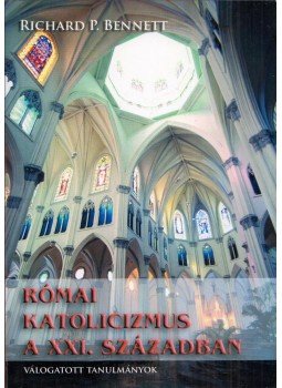 Richard Peter Bennett - Római katolicizmus a XXI. században, Miskolc 2006 antikvár könyv