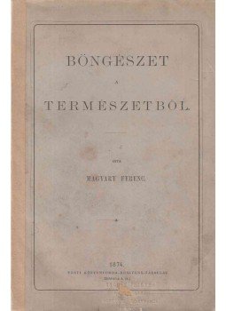 Magyary Ferenc - Böngészet a természetből Magyary Ferenc - Böngészet a természetből, Budapest 1874 antikvár könyv