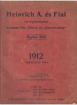  - Heinrich A. és Fiai vas-nagykereskedők árjegyzéke 1912, Budapest 1912 antikvár könyv