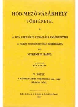 Szeremlei Samu - Hód-mező-vásárhely története V., null 2012 antikvár könyv