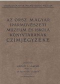 Szőnyi I. László - Az Orsz. Magyar Iparművészeti Múzeum és Iskola Könyvtárának czímjegyzéke