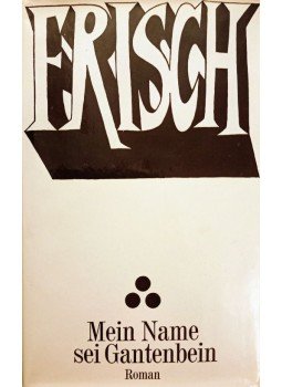 Frisch, Max - Mein Name sei Gantenbein Frisch, Max - Mein Name sei Gantenbein, Stuttgart 1964 antikvár könyv