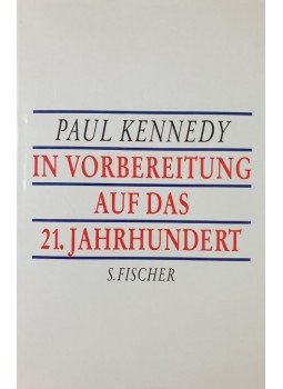 Kennedy, Paul - In Vorbereitung auf das 21. Jahrhundert Kennedy, Paul - In Vorbereitung auf das 21. Jahrhundert, Frankfurt am Main 1993 antikvár könyv