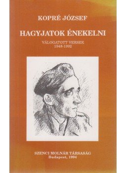 Kopré József - Hagyjatok énekelni Kopré József - Hagyjatok énekelni, Budapest 1994 antikvár könyv