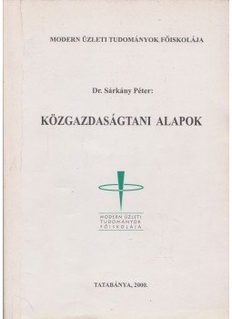 Dr. Sárkány Péter - Közgazdaságtani alapok, Tatabánya 2000 antikvár könyv