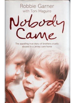 Robbie Garner, Toni Maguire - Nobody Came: The appalling true story of brothers cruelly abused in a Jersey Care Home, London 2008 antikvár könyv