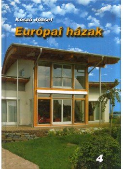 Kószó József - Európai házak 4. Kószó József - Európai házak 4., Szeged 2004 antikvár könyv