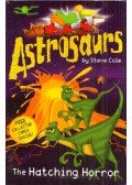 Steve Cole - Astrosaurs: The Hatching Horror