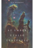 Kis Norbert - Az Ember utolsó története