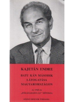 Kajetán Endre - Batu kán második látogatása Magyarországon, Budapest 1996 antikvár könyv