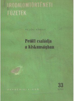 Mezősi Károly, dr. - Petőfi családja a Kiskunságban Mezősi Károly, dr. - Petőfi családja a Kiskunságban, Budapest 1961 antikvár könyv
