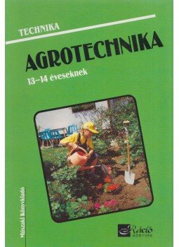 Kun Józsefné - Technika - Agrotechnika 12-13 éveseknek Kun Józsefné - Technika - Agrotechnika 12-13 éveseknek, Budapest 1999 antikvár könyv
