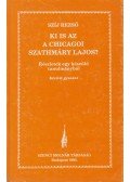 Szíj Rezső - Ki is az a chicagoi Szathmáry Lajos? (Dedikált)