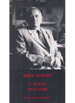 Beke Albert - A halál nem alibi Beke Albert - A halál nem alibi, Budapest 1996 antikvár könyv