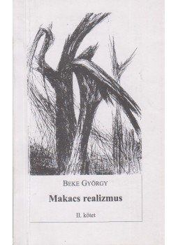 Beke György - Makacs realizmus II. Beke György - Makacs realizmus II., Budapest 2003 antikvár könyv