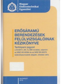 Arató Csaba - Erősáramú berendezések időszakos felülvizsgálóinak kézikönyve, Budapest 2019 antikvár könyv