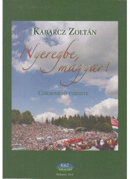 Kabarcz Zoltán - Nyeregbe magyar! (dedikált) Kabarcz Zoltán - Nyeregbe magyar! (dedikált), Budapest 2014 antikvár könyv