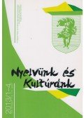 Balázs Géza,Pomogáts Béla (szerk.) - Nyelvünk és Kultúránk 2013/1-4.