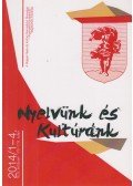 Balázs Géza,Pomogáts Béla (szerk.) - Nyelvünk és Kultúránk 2014/1-4.