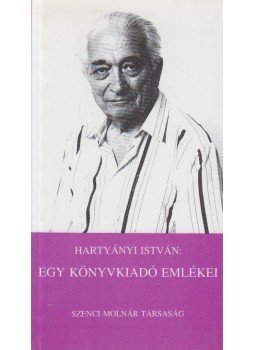 Hartyányi István - Egy könyvkiadó emlékei Hartyányi István - Egy könyvkiadó emlékei, Budapest 1994 antikvár könyv