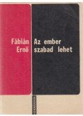Fábián Ernő - Az ember szabad lehet